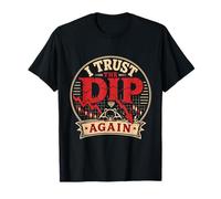 Je Fais Confiance Au Dip Encore Crypto Trading Humor T-Shirt
