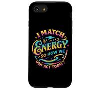 Je Fais correspondre l'énergie, Alors Comment Nous Allons agir Aujourd'hui Coque pour iPhone SE (2020) / 7/8