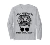 Je Fais correspondre l'énergie, Alors Comment Nous Allons agir Aujourd'hui, Messy Bun Manche Longue