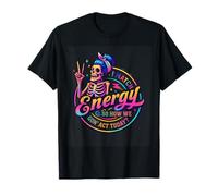 Je Fais correspondre l'énergie, Alors Comment Nous Allons agir Aujourd'hui T-Shirt