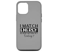 Je Fais correspondre l'énergie pour Savoir Comment Nous Allons agir Aujourd'hui - Motivation Coque pour iPhone 12/12 Pro