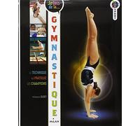 Je fais de la gymnastique: Technique, pratique, champions