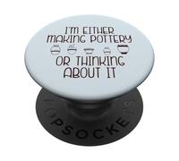 Je Fais de la poterie ou Je Pense à Elle Meme au Dos PopSockets PopGrip Adhésif