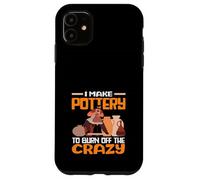 Je Fais de la poterie pour brûler cet Art Fou Coque pour iPhone 11