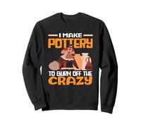 Je Fais de la poterie pour brûler cet Art Fou Sweatshirt
