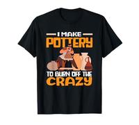Je Fais de la poterie pour brûler cet Art Fou T-Shirt