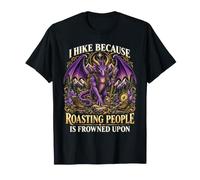 Je Fais de la randonnée Parce Que Faire rôtir des Gens est Mal vu Dragon Funny T-Shirt