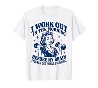 Je Fais de l'exercice Le Matin Avant Que Mon Cerveau ne comprenne ce Que Je Fais T-Shirt