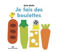 Je fais des boulettes - Gaïa Stella - Marcel Et Joachim - cartonné - Document jeunesse