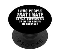 Je Fais des câlins aux Gens Que Je déteste Savoir Quelle Taille Creuser Le Trou PopSockets PopGrip Adhésif