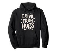 Je Fais des câlins gratuits ! Offrir des Cadeaux Love Hugs gratuits Sweat à Capuche