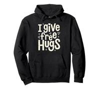 Je Fais des câlins gratuits ! Offrir des Cadeaux Love Hugs gratuits Sweat à Capuche