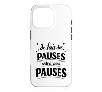 Je Fais des Pauses Entre Mes Pauses Drôle Coque pour iPhone 16 Pro