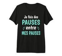 Je Fais des Pauses Entre Mes Pauses Humour T-Shirt Haut de Gamme