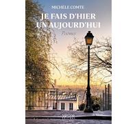 Je fais d'hier un aujourd'hui: Poèmes