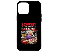 Je Fais du Crochet et j'écoute True Crime Crocheters Craft Hobby Coque pour iPhone 12 Pro Max