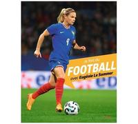 Eugénie Le Sommer, Myriam Alizon – Je fais du football avec Eugénie Le Sommer – Broché