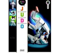 Je Fais Du Judo - Technique, Pratique, Champions