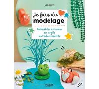 Je fais du modelage : Adorables animaux en argile autodurcissante
