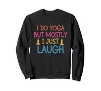 Je fais du yoga mais la plupart du temps je ris Sweatshirt