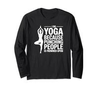 Je Fais du Yoga Parce Que C'est Mal vu de Frapper Les Gens Manche Longue