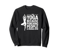 Je Fais du Yoga Parce Que C'est Mal vu de Frapper Les Gens Sweatshirt