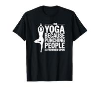 Je Fais du Yoga Parce Que C'est Mal vu de Frapper Les Gens T-Shirt