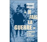 Je fais la guerre Pierre Miquel (Auteur)