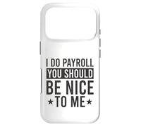 Je Fais la paie, tu Devrais être Gentil avec Moi Payroll Whisperer Coque pour iPhone 17 Pro