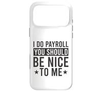 Je Fais la paie, tu Devrais être Gentil avec Moi Payroll Whisperer Coque pour iPhone 17 Pro Max