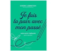 Emeric Lebreton – Je fais la paix avec mon passé – Mon auto-thérapie par le pardon – Broché