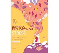 Je fais la paix avec mon stress – Avec 14 audios de méditation en pleine conscience