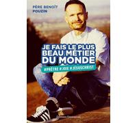 Je fais le plus beau métier du monde #Prêtre#Joie#Jésus-Christ - Benoît Pouzin - Emmanuel Eds De L' - broché - Récit