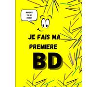 Je fais ma première BD - créer tes histoires personnalisées sous forme de BD- 80 pages
