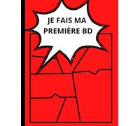 Je Fais Ma Première BD: Livre Pour Créer Ton 1er Manga