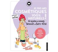 Larousse – Je fais mes cosmétiques 100 % naturels ! – 50 recettes et conseils beauté et bien-être