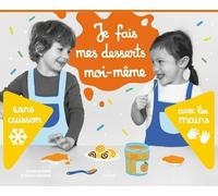 Je Fais Mes Desserts Moi-Même Sans Cuisson Avec Les Mains