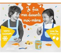 Je fais mes desserts moi-même sans cuisson - Elena Selena - Milan Eds - cartonné - Document jeunesse