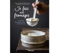 Je Fais Mes Fromages - 16 Recettes De Fromages Frais À Faire Chez Soi