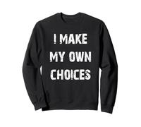 Je fais mes propres choix Sweatshirt