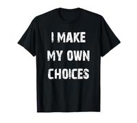 Je fais mes propres choix T-Shirt