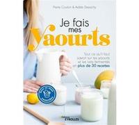 Je fais mes yaourts Pierre Coulon (Auteur), Adèle Desachy (Auteur)