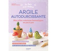 Je fais moi-même : Argile autodurcissante Mes jolies créatures fantastiques en pas à pas - LilooFoxy - Mango jeunesse - ebook (ePub) - Document jeunesse