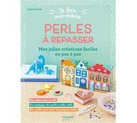 Je fais moi-même : Perles à repasser – Mes jolies créations faciles en pas à pas – Mango