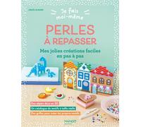 Je fais moi-même : Perles à repasser Mes jolies créations faciles en pas à pas - Anaïs Achard - Mango - broché - Document jeunesse