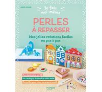 Je fais moi-même : Perles à repasser Mes jolies créations faciles en pas à pas - Anaïs Achard - Mango jeunesse - ebook (ePub) - Document jeunesse