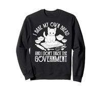 Je Fais Mon Propre Pain et Je ne Fais Pas Confiance au Gouvernement Sweatshirt