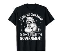 Je Fais Mon Propre Pain et Je ne Fais Pas Confiance au Raton Laveur du Gouvernement T-Shirt