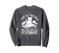 Je Fais Mon Propre Pain, Je ne Fais Pas Confiance au Gouvernement Sweatshirt
