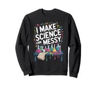 Je Fais Passer la Science pour Un Laboratoire de Chimie désordonné Sweatshirt